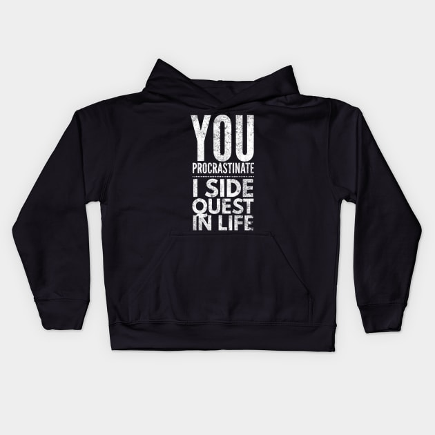 You Procrastinate I Side Quest In Life, Gamer Quote Design Kids Hoodie by Agletology